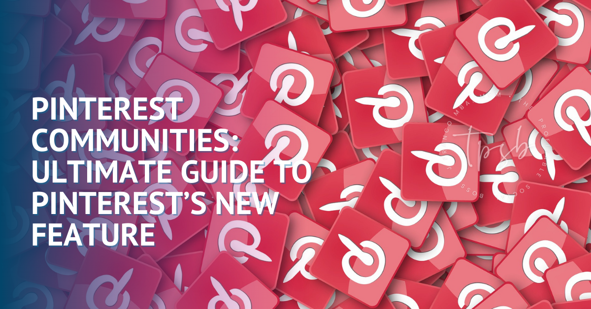 Pinterest Communities: Ultimate Guide To Pinterest’s New Feature