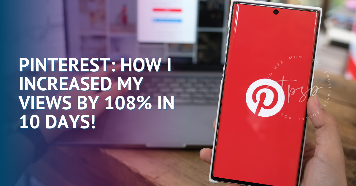 Pinterest: How I increased my views by 108% in 10 days!