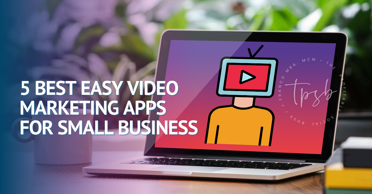 5 Best Easy Video Marketing Apps For Small Business