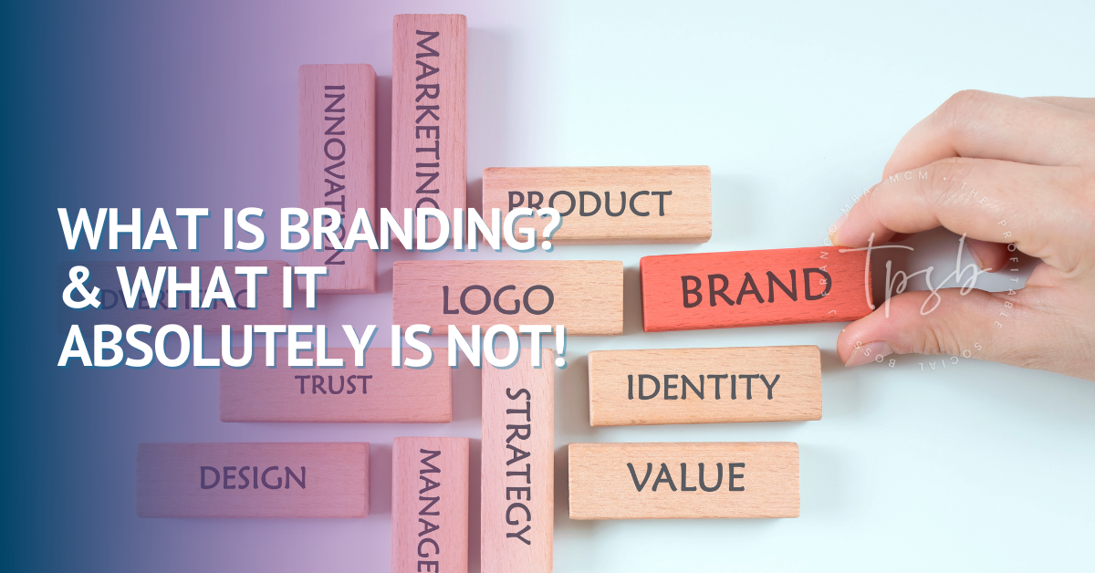 What Is Branding & What It Absolutely Is Not!